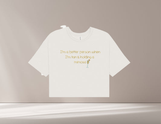 I'm Better Tan With a Mimosa Cropped T-Shirt