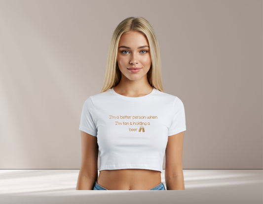 I'm Better Tan With a Beer Cropped T-Shirt