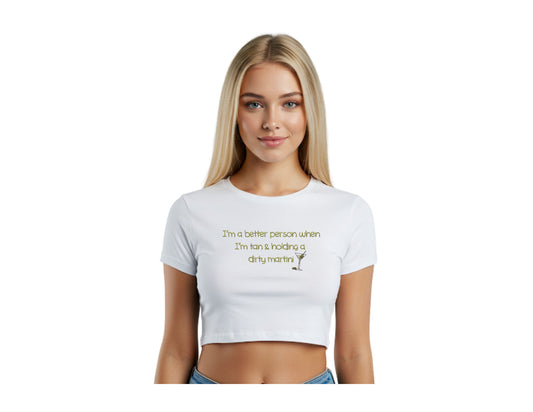 I'm Better Tan With a Dirty Martini Cropped T-Shirt