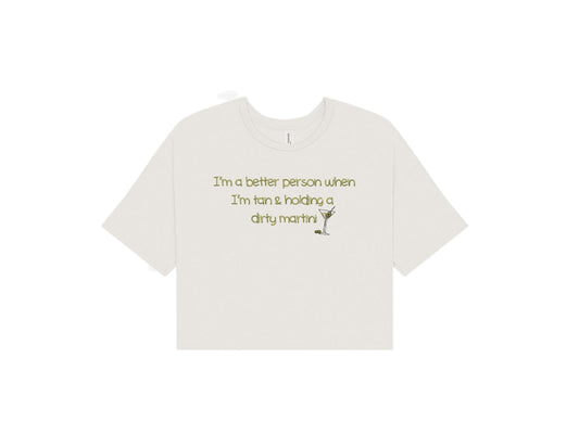 I'm Better Tan With a Dirty Martini Cropped T-Shirt