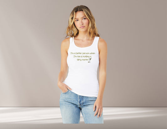 I'm Better Tan With a Dirty Martini Full Length Tank Top