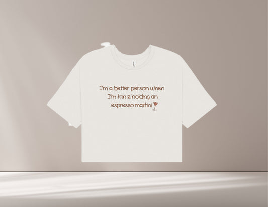 I'm Better Tan With an Espresso Martini Cropped T-Shirt