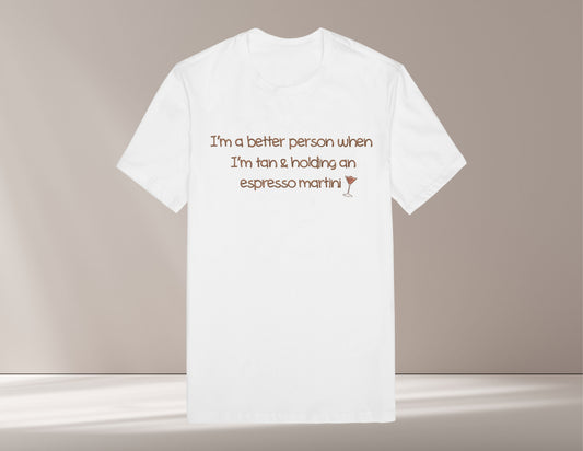 I'm Better Tan With an Espresso Martini Regular T-shirt