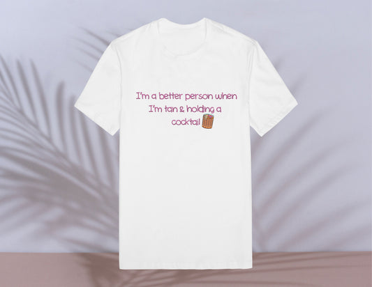 I'm Better Tan With a Cocktail Regular T-shirt